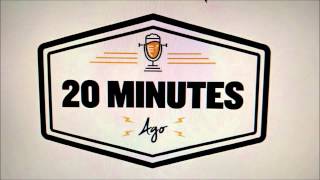 20 Minutes Ago 5-9-15