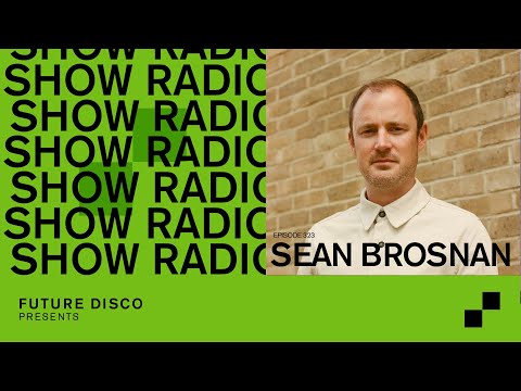 Future Disco Radio - 323 - Sean Brosnan's Future Sounds
