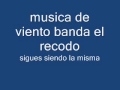 sigues siendo la misma----música de viento banda el recodo