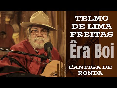 Telmo de Lima Freitas - Cantiga de Ronda - Êra Boi - Raízes do Sul