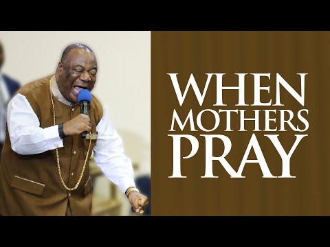 When Mothers Pray | Archbishop Duncan-Williams