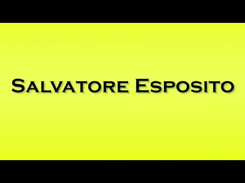 Pronunciation of Salvatore Esposito