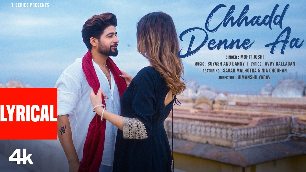 Chhadd Denne Aa (Lyrical Video): Mohit Joshi | Sagar Malhotra | Suyash,Danny | Latest Punjabi Song