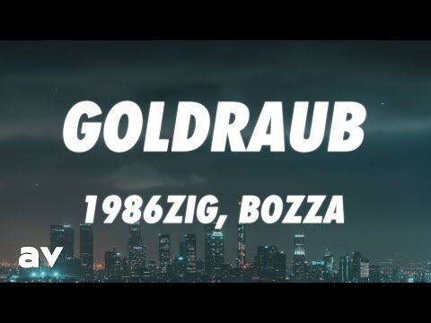 1986zig x Bozza - Goldraub (Lyrics)
