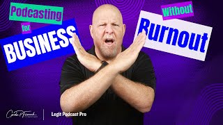 The Burnout-Proof Podcast Plan - How To Build a Podcast That Lasts