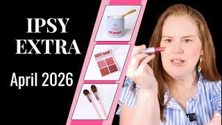 Ipsy Extra Unboxing April 2026 Good for Middle Age Women?