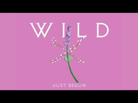 WILD  - "Just Begun" [Official Audio]