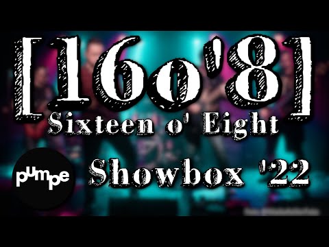 Sixteen o' Eight - SHOWBOX '22 | Pumpe Kiel