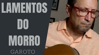 Lamentos do Morro - Aníbal Augusto Sardinha (Garoto)