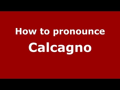 How to pronounce Calcagno