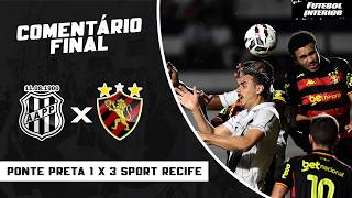 COMENTÁRIO FINAL: PONTE PRETA 1 X 3 SPORT RECIFE | CAMPEONATO BRASILEIRO SÉRIE B 2026