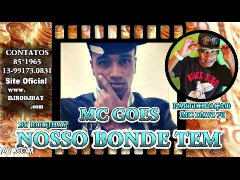 MC DAVID 70 PART MC GOES-  NOSSO BONDE TEM - BY