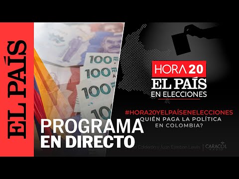 DIRECTO | Programa especial "¿cómo se financian las campañas políticas en COLOMBIA?" | EL PAÍS