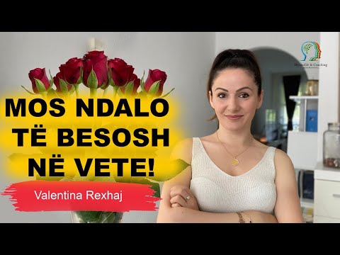 Mos ndalo të besosh në vete! - Valentina rexhaj