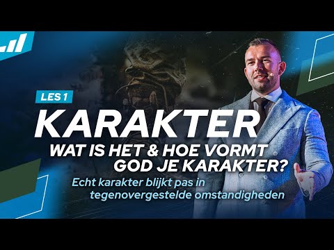 Karakter, wat is het & hoe vormt God je karakter? | Tom de Wal | Karakterschool les 1