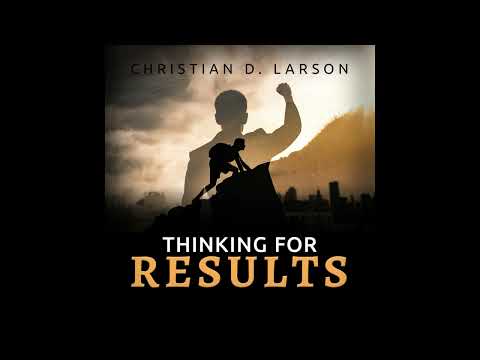 Thinking for RESULTS - FULL Audiobook by Christian D. Larson