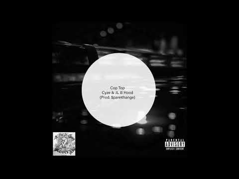 Cop Top - Cyze (feat. JL B Hood) prod. $pare¢hange