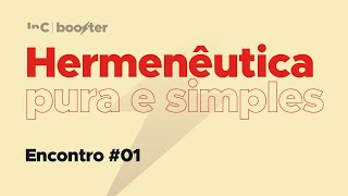1º Encontro | Hermenêutica Pura e Simples (Booster 4ª Edição)