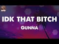 Gunna Idk That Bitch