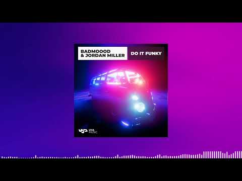 BADMOOOD & Jordan Miller - Do It Funky
