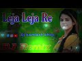 Leja Leja Re Maheki Raat Me Chura Ke Menu Sang Le Ja Popular Dj Remix 2021
