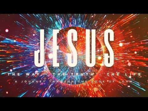 JESUS: The Way, The Truth, and The Life \ Week 8 \ April 05, 2026