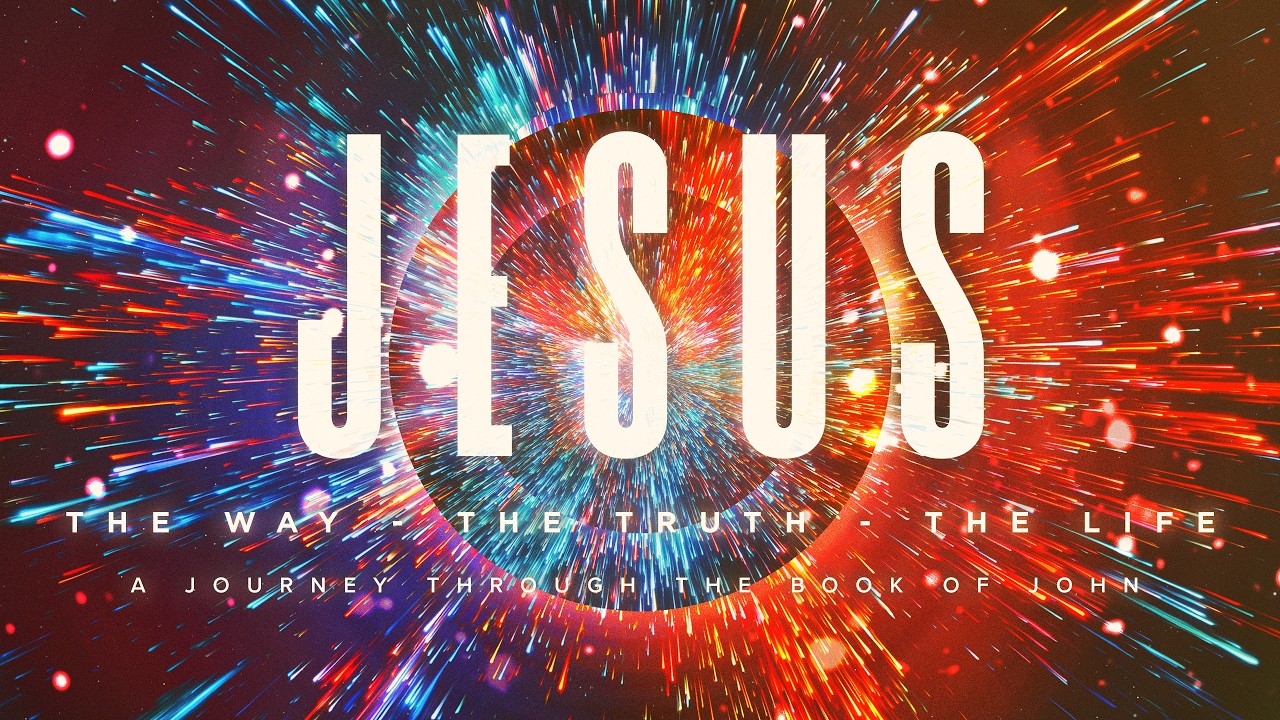 JESUS: The Way, The Truth, and The Life \ Week 8 \ April 05, 2026