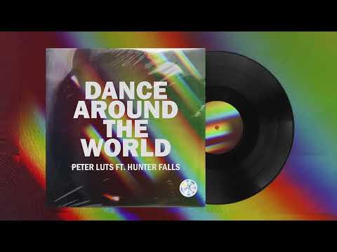 Peter Luts feat. Hunter Falls - Dance Around The World