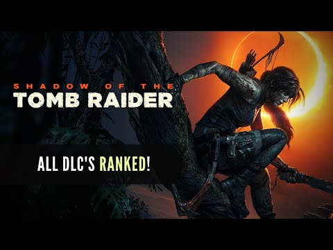 TOP RAIDER: Ranking all 7 DLCs in Shadow of the Tomb Raider (Definitive edition)