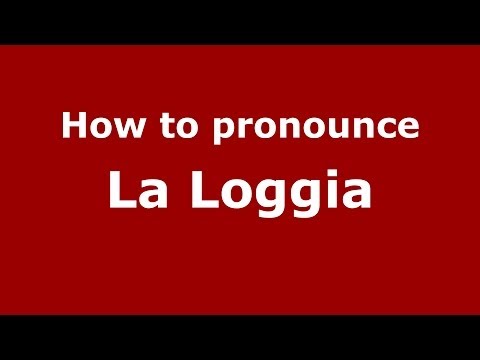 How to pronounce La Loggia (Italian/Italy) - PronounceNames.com
