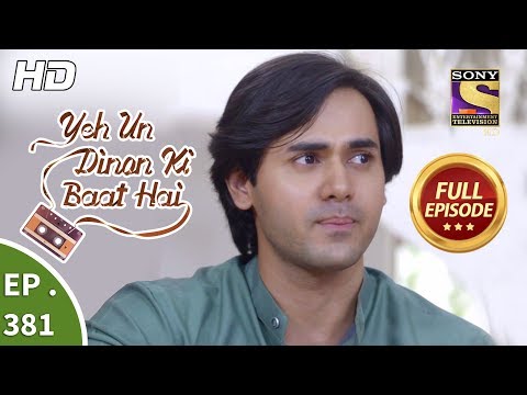 Yeh Un Dinon Ki Baat Hai - Ep 381 - Full Episode - 7th March, 2019