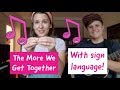 The More We Get Together sign language