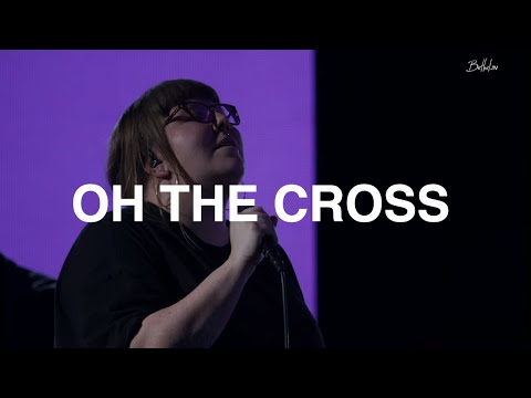 Oh The Cross | Hannah Waters | Bethel Church