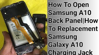 How To Open Samsung A10 Back Panel|How To Replacement Samsung Galaxy A10 Charging Jack