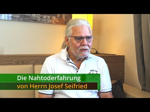 The Near Death Experience of Mr. Josef Seifried