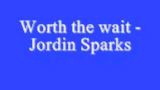 Worth the wait Jordin Sparks *Lyrics*