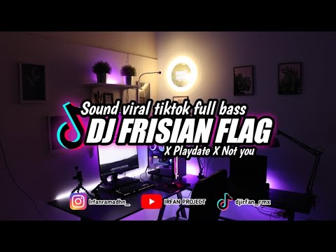 DJ FRISIAN FLAG X NOT YOU X PLAYDATE DJ VIRAL TIKTOK TERBARU 2023 DJ IRFAN RMX