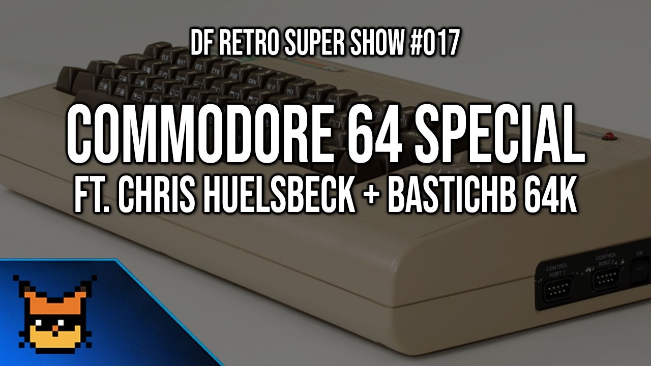 DF Retro Super Show #017: The Big Commodore 64 Special Ft. Chris Huelsbeck + BastichB 64K!