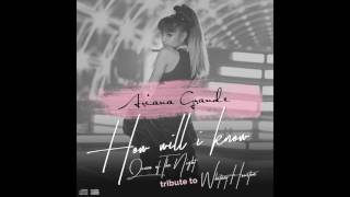 Ariana Grande - How Will I Know, Queen Of The Night Audio Tribute to Whitney Houston