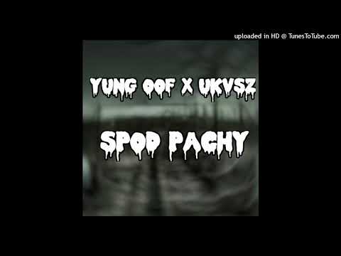 yung oof x ukvsz - spod pachy [reupload]