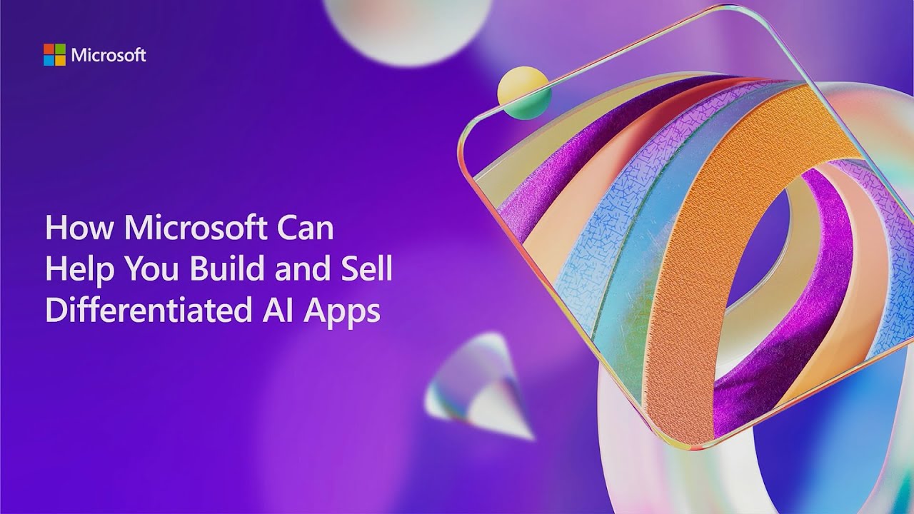 How Microsoft can help you build and sell differentiated AI apps | BRK339