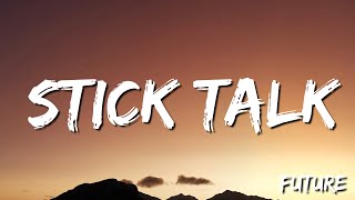 Stick Talk -    Future  (Lyric)