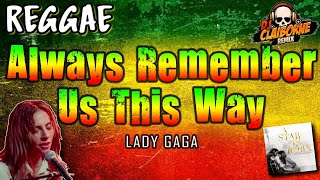 Download lagu ALWAYS REMEMBER US THIS WAY (Reggae Version) | Lady Gaga ✘ DJ Claiborne Remix mp3