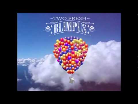 Two Fresh - Blimpus
