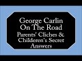 George Carlin - Parents' Clichés & Children's Secret Answers
