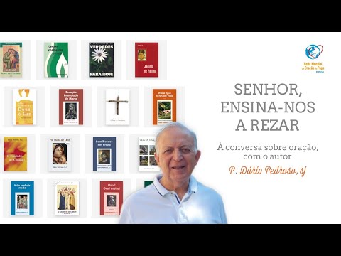 Senhor, ensina-nos a rezar: conversa ao sabor das páginas com o P. Dário Pedroso, sj