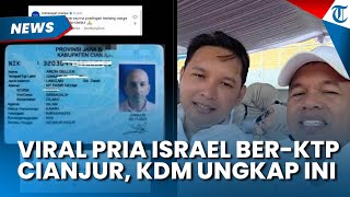 Geger! Pria Israel Ber-KTP Cianjur Viral di Medsos, Dedi Mulyadi Langsung Beri Fakta Ini