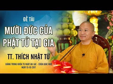 Mười đức của Phật tử tại gia - TT. Thích Nhật Từ