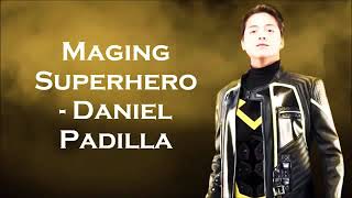 MAGING SUPERHERO LYRICS| DANIEL PADILLA