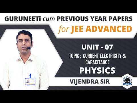 Unit - 7 ( PHYSICS ) ||  JEE Advanced || GuruNEETi cum Previous Year Papers || CLC